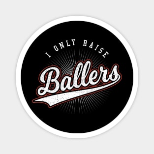 I Only Raise Ballers Mom Gift Magnet